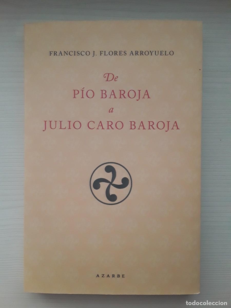 Libros de segunda mano: DE P&Iacute;O BAROJA A JULIO CARO BAROJA. FRANCISCO FLORES ARROYUELO.