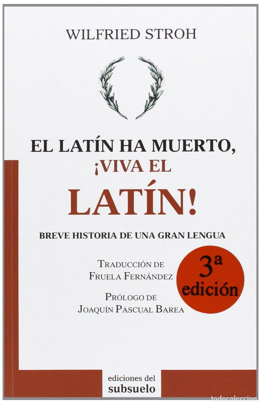 Libros de segunda mano: El lat&iacute;n ha muerto, &iexcl;viva el lat&iacute;n!: Breve historia de una gran lengua (ENSAYO)