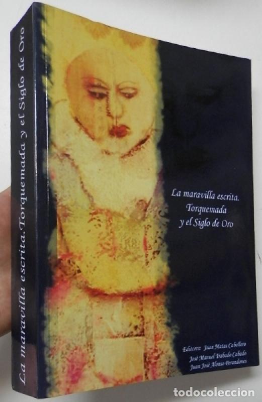 Libros de segunda mano: La maravilla escrita. Torquemada y el Siglo de Oro - Vv.aa.