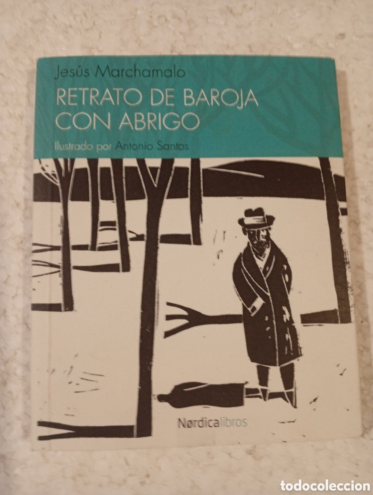 Libros de segunda mano: RETRATO DE BAROJA CON ABRIGO. JES&Uacute;S MARCHAMALO. ANTONIO SANTOS. N&Oacute;RDICA 2013