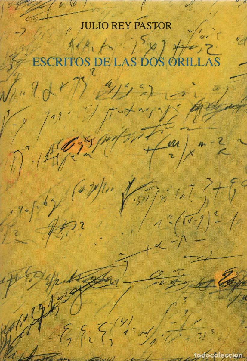 Libros de segunda mano: Escritos de las dos orillas. Julio Rey Pastor. Gobierno de La Rioja. 1993.