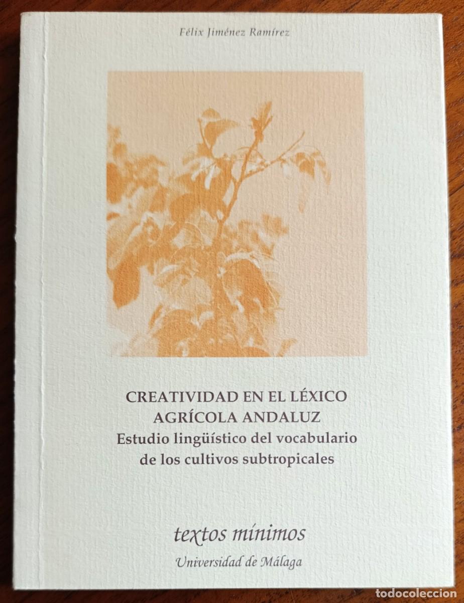 Libros de segunda mano: CREATIVIDAD EN EL L&Eacute;XICO AGR&Iacute;COLA ANDALUZ. TEXTOS M&Iacute;NIMOS. M&Aacute;LAGA, 2002. ANDALUC&Iacute;A.