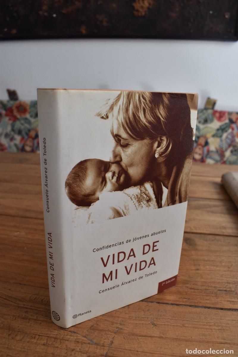 Libros de segunda mano: VIDA DE MI VIDA. Confidencias de j&oacute;venes abuelos. Consuelo &Aacute;lvarez de Toledo. Planeta 2003