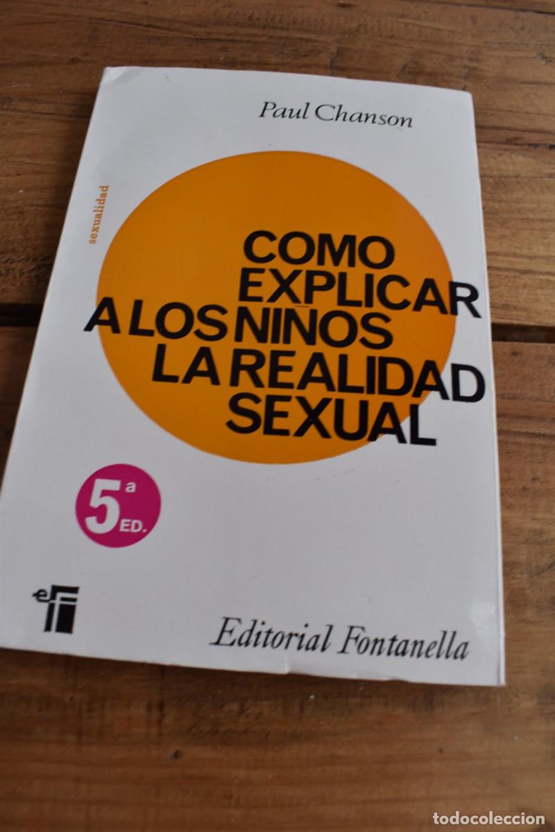 Libros de segunda mano: COMO EXPLICAR A LOS NI&Ntilde;OS LA REALIDAD SEXUAL. Paul Chanson. Editorial Fontanella, 1972