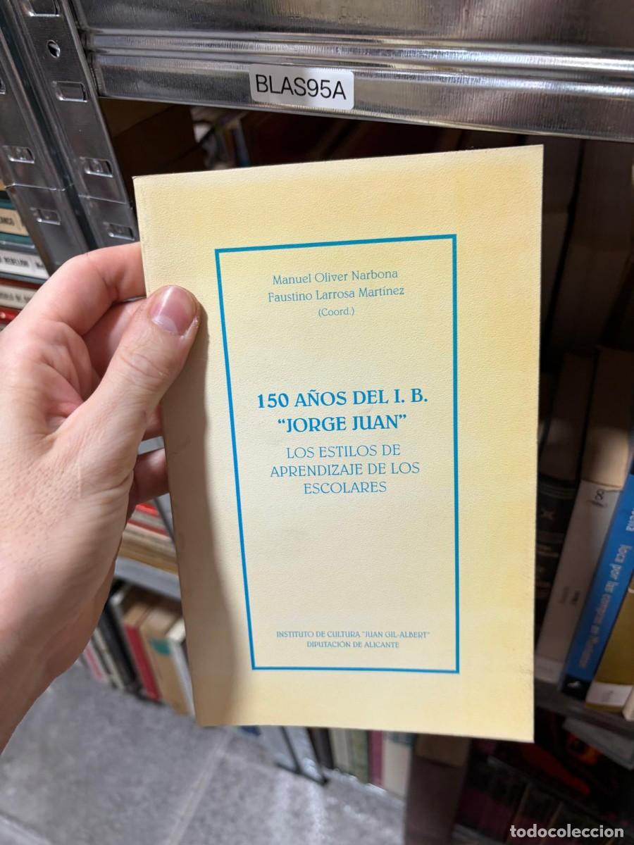 Libros de segunda mano: BLAS95A 150 a&ntilde;os del I.B. &rdquo;Jorge Juan&rdquo;. Los estilos de aprendizaje de los escolares juan gil albert