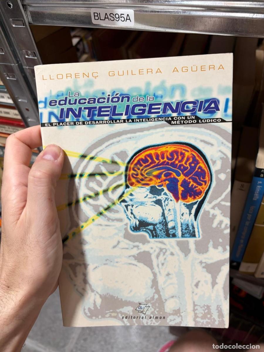 Libros de segunda mano: BLAS95A Lloren&ccedil; Guilera Ag&uuml;era La educaci&oacute;n de la inteligencia. El placer de desarrollar la intelige