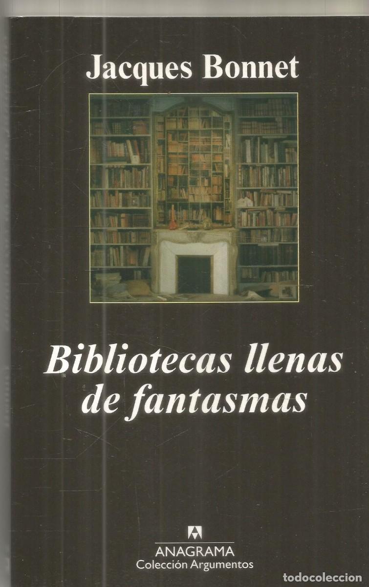 Libros de segunda mano: JACQUES BONNET. BIBLIOTECAS LLENAS DE FANTASMAS. ANAGRAMA. PRIMERA EDICION