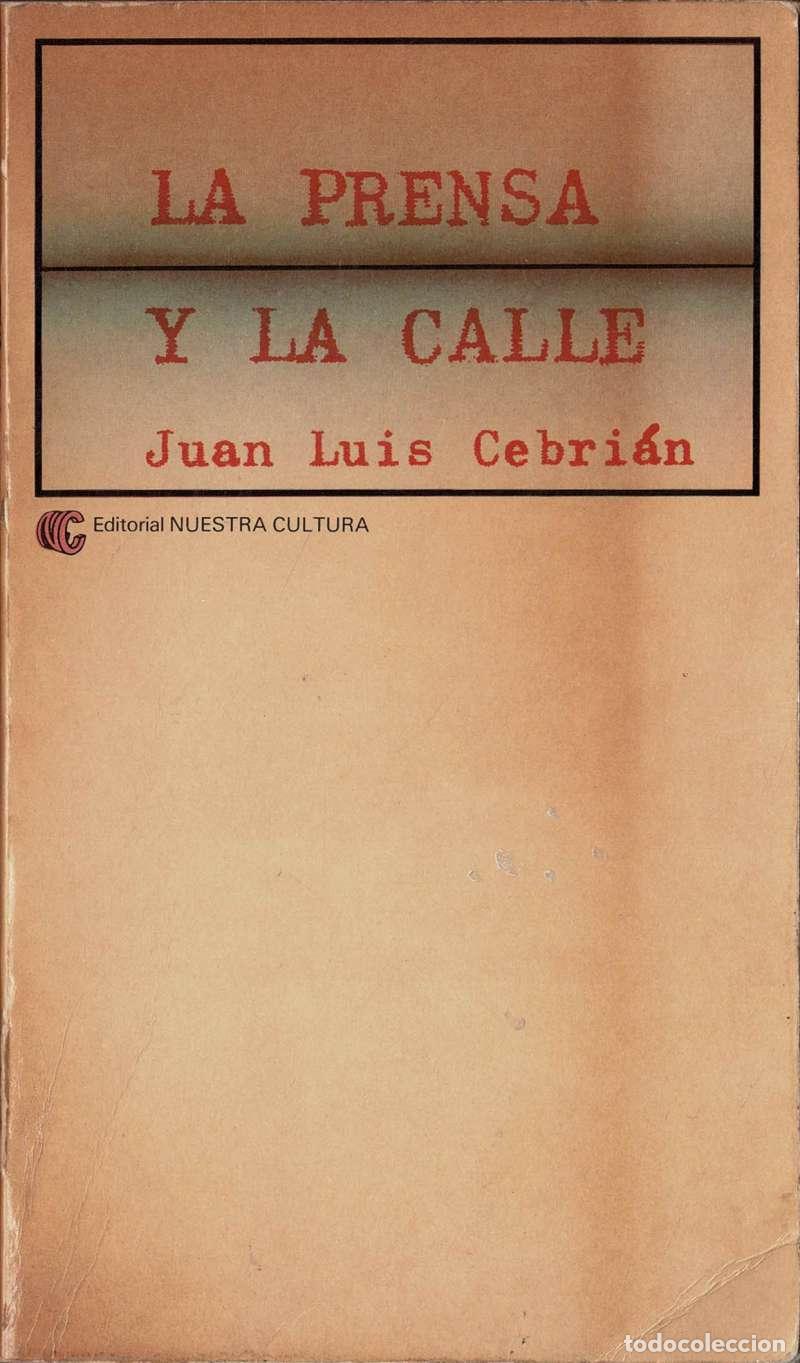 Libros de segunda mano: La prensa y la calle. Escritos sobre periodismo - Juan Luis Cebri&aacute;n