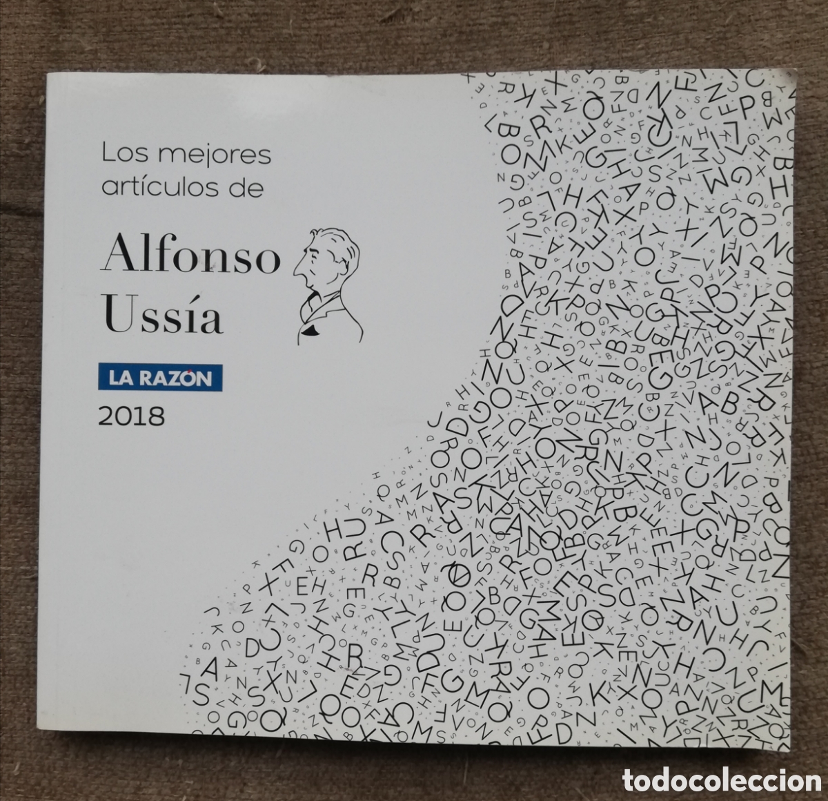 Libri di seconda mano: Los mejores art&iacute;culos de Alfonso Uss&iacute;a. La Raz&oacute;n 2018. Dedicado por el autor