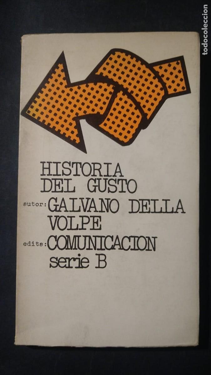 Libros de segunda mano: HISTORIA DEL GUSTO - GALVANO DELLA VOLPE - COMUNICACI&Oacute;N SERIE B