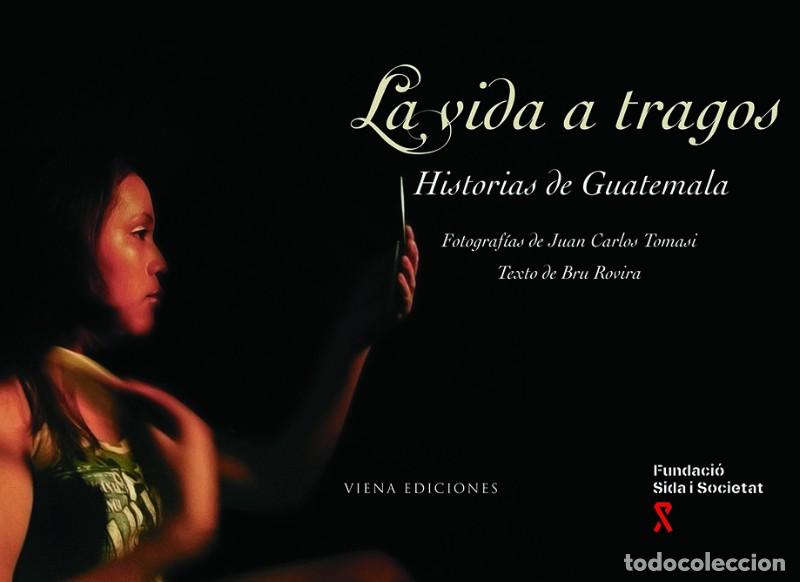 Libros de segunda mano: La Vida a Tragos: Historia de Guatemala - Bru Rovira y Juan Carlos Tomasi - Viena Ediciones