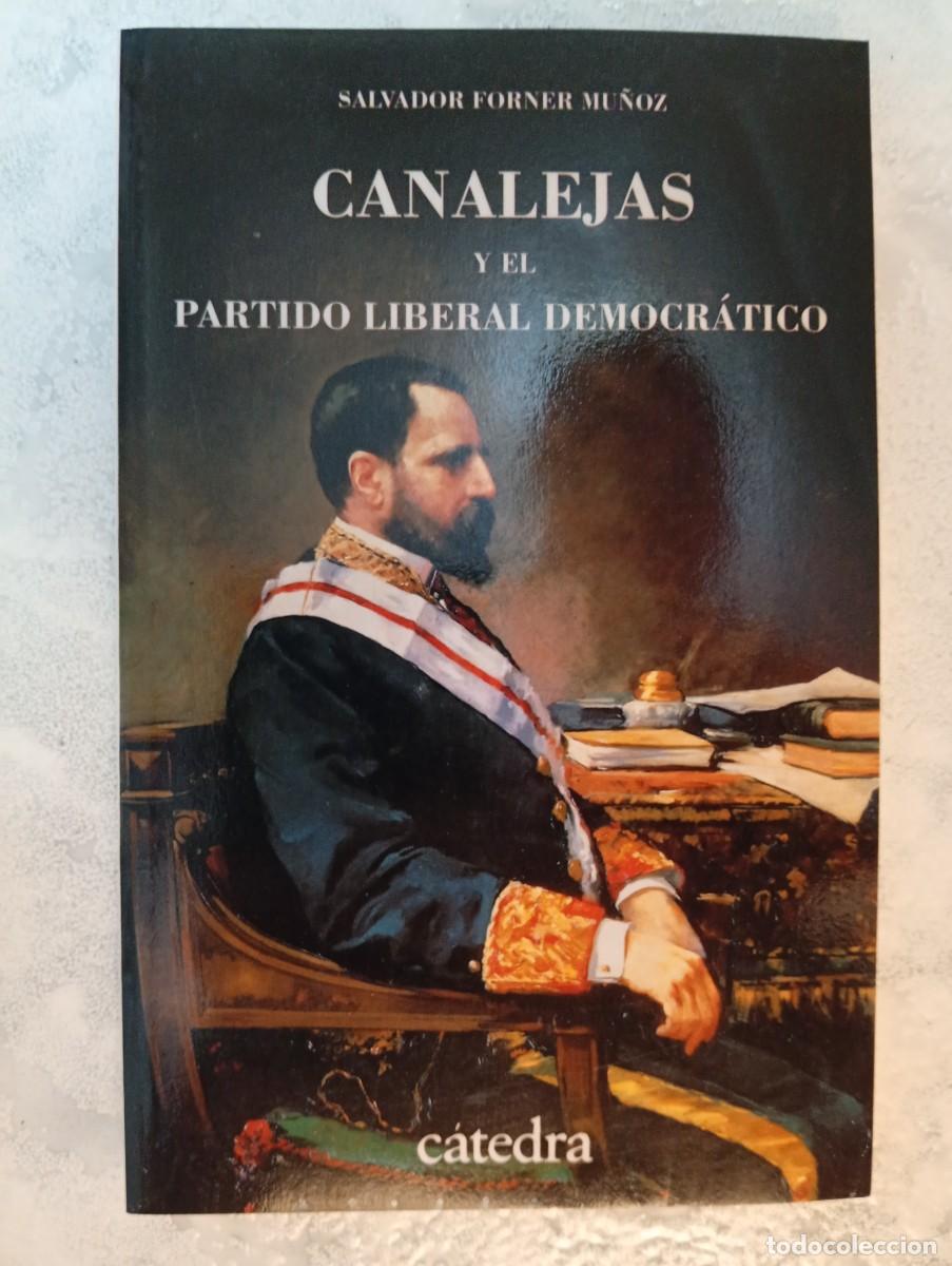 Libros de segunda mano: Salvador Forner Mu&ntilde;oz. Canalejas y le Partido Liberal Democr&aacute;tico