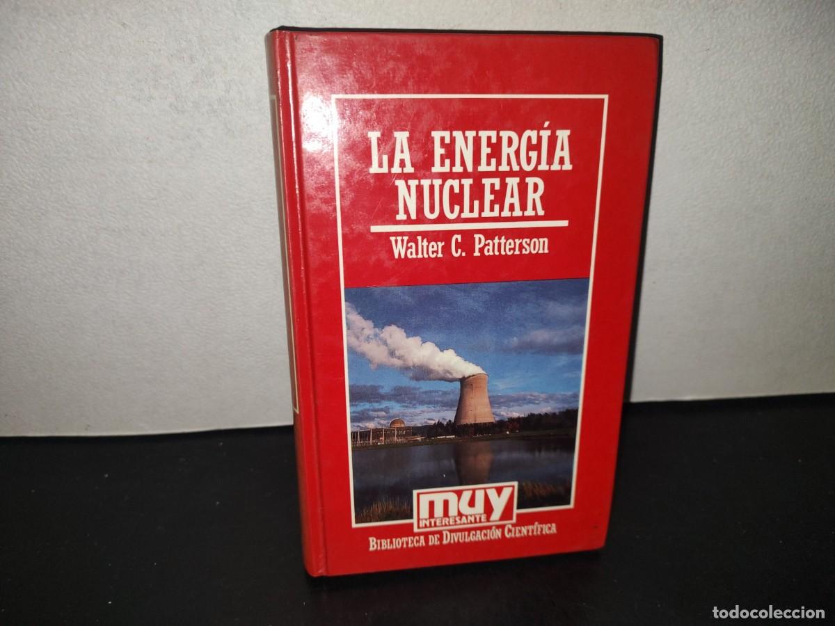 Libros de segunda mano: 196- Muy Interesante. La Energ&iacute;a Nuclear - Walter C. Patterson