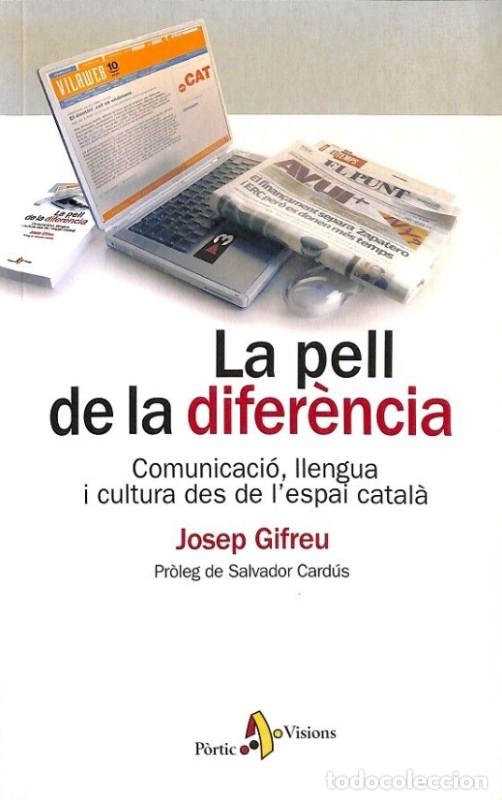 Libros de segunda mano: La Pell de la Difer&egrave;ncia: Comunicaci&oacute;, Llengua i Cultura des de l'espai Catal&agrave; - Josep Gifreu - P&ograve;rt