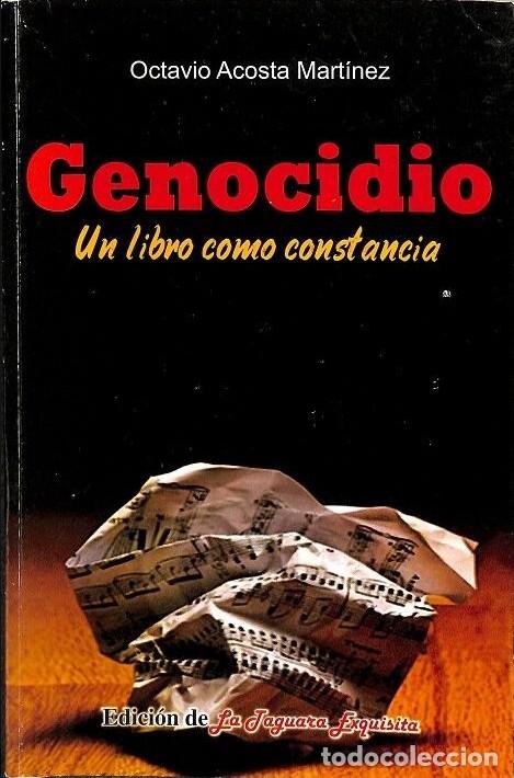 Libros de segunda mano: Genocidio: Un Libro como Constancia - Octavio Acosta Mart&iacute;nez - Edici&oacute;n La Jaguara Exquisita