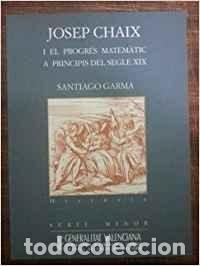 Libros de segunda mano: Josep Chaix I El Progr&eacute;s Matem&agrave;tic A Principis Del Segle XIX Edici&oacute;n en Ingl&eacute;s de Santiago Garma Po