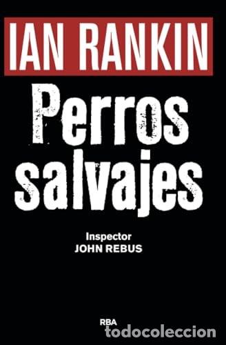 Libros de segunda mano: Perros salvajes (premio novela negra 2016): Serie John Rebus XX: 20 (Serie Negra) de Ian Rankin (Aut