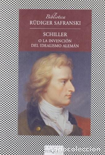 Libros de segunda mano: Schiller o La invenci&oacute;n del idealismo alem&aacute;n: 333 (F&Aacute;BULA) de R&uuml;diger Safranski (Autor) Formato: Li