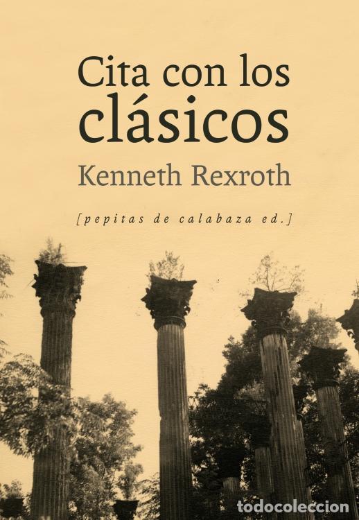 Libros de segunda mano: Cita con los cl&aacute;sicos. - Rexroth, Kenneth. - Foto 1
