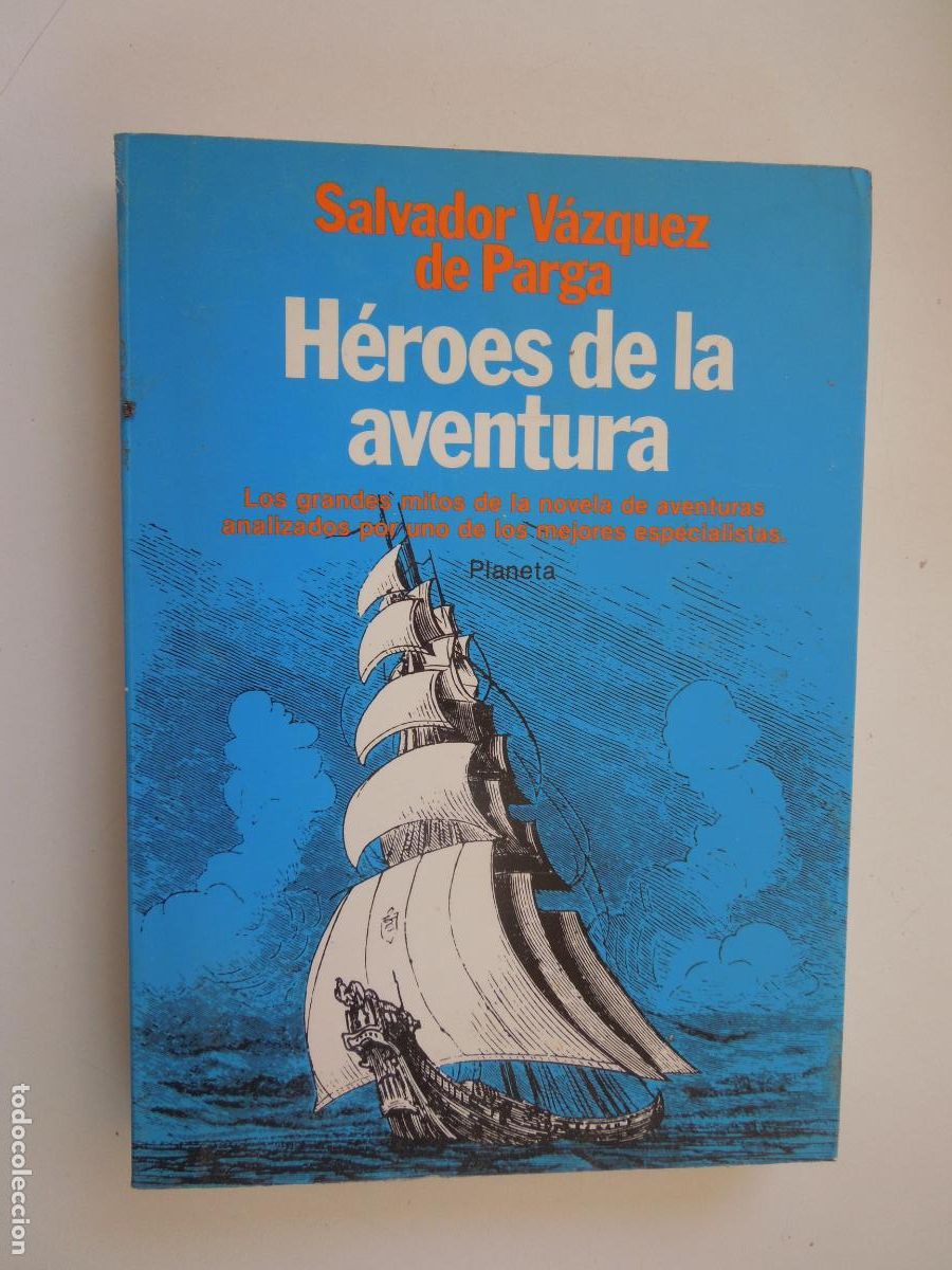 Libros de segunda mano: H&Eacute;ROES DE LA AVENTURA - SALVADOR V&Aacute;ZQUEZ DE PARGA - EDITORIAL PLANETA 1&ordf; ED. 1983.