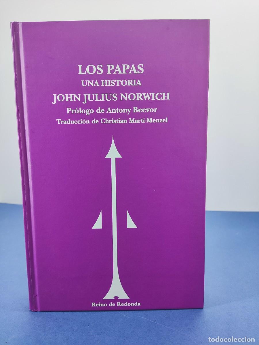 Libros de segunda mano: LOS PAPAS, UNA HISTORIA / JOHN JULIUS NORWICH / 2017. REINO DE REDONDA