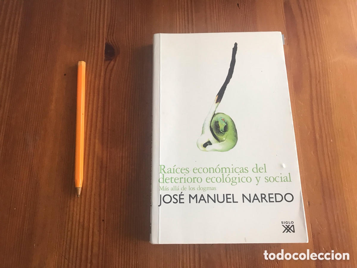 Libros de segunda mano: Ra&iacute;ces econ&oacute;micas del deterioro ecol&oacute;gico y social. Jose Manuel Naredo.siglo XXI