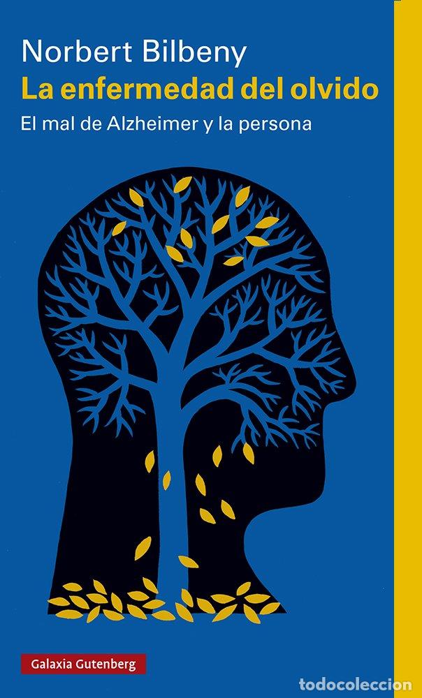 Libros de segunda mano: La Enfermedad del Olvido: El Mal de Alzheimer y la Persona - Norbert Bilbeny - Galaxia Gutenberg -