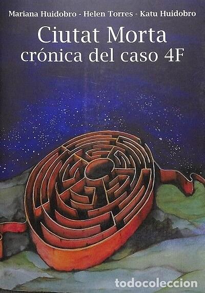 Libros de segunda mano: Ciutat Morta: Cr&oacute;nica del Caso 4f - Mariana Huidobro, Helen Torres y Katu Huidobro - Autoedici&oacute;n