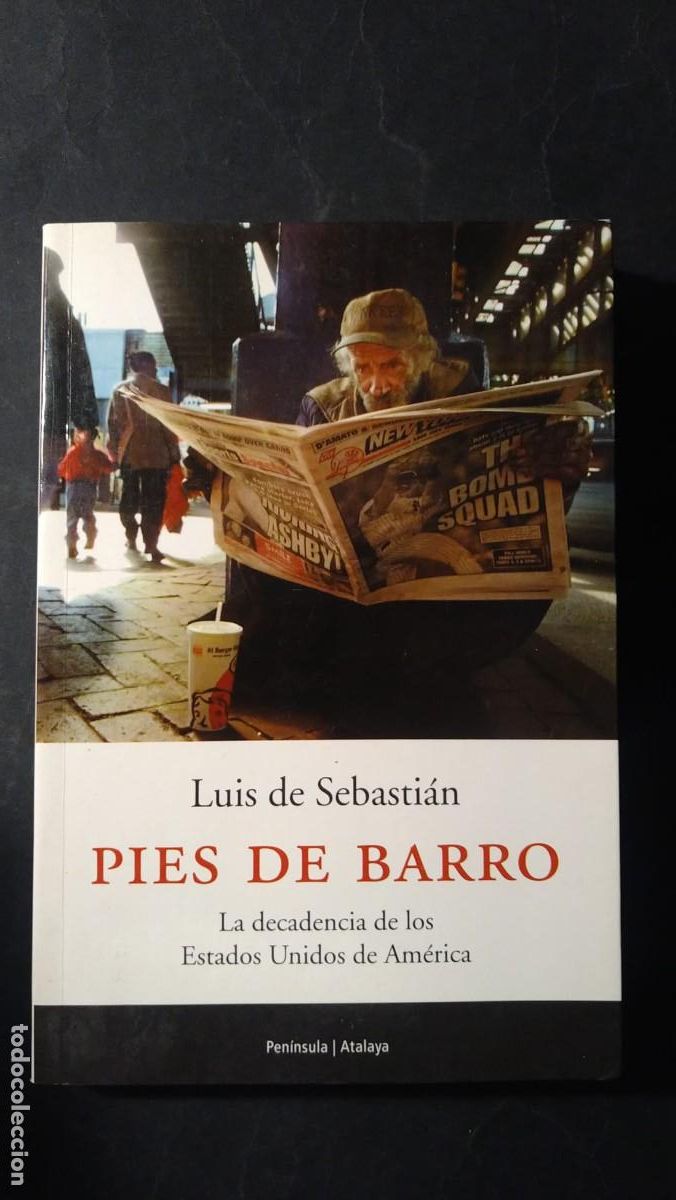 Libros de segunda mano: PIES DE BARRO. LA DECADENCIA DE LOS ESTADOS UNIDOS DE AM&Eacute;RICA - LUIS DE SEBASTI&Aacute;N