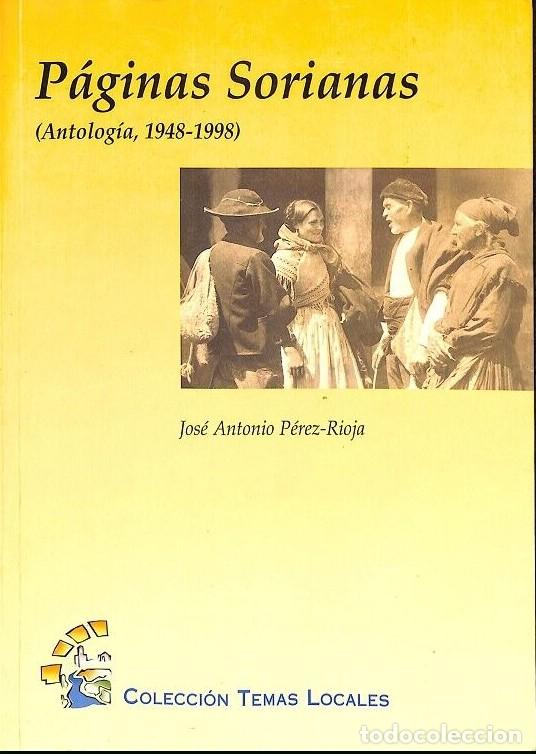 Libros de segunda mano: P&aacute;ginas Sorianas: Antolog&iacute;a 1948-1998 - J. A. P&eacute;rez-Rioja - Caja Duero - 1999 - Temas Locales -
