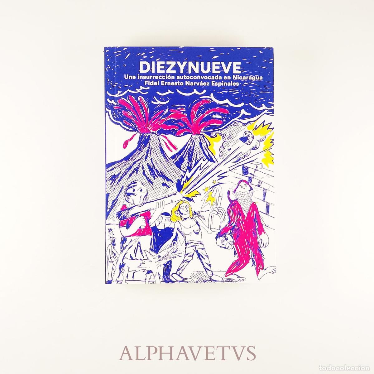 Libros de segunda mano: DIEZYNUEVE: Una insurrecci&oacute;n autoconvocada en Nicaragua [Firmado por el autor] - Narv&aacute;ez Espinales,