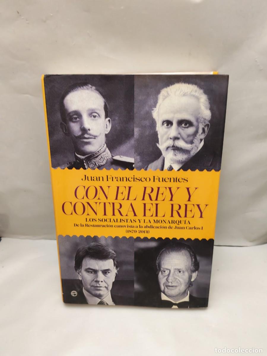 Livres d'occasion: Con el Rey y contra el Rey. Los socialistas y la Monarqu&iacute;a (Primera edici&oacute;n, tapa dura)