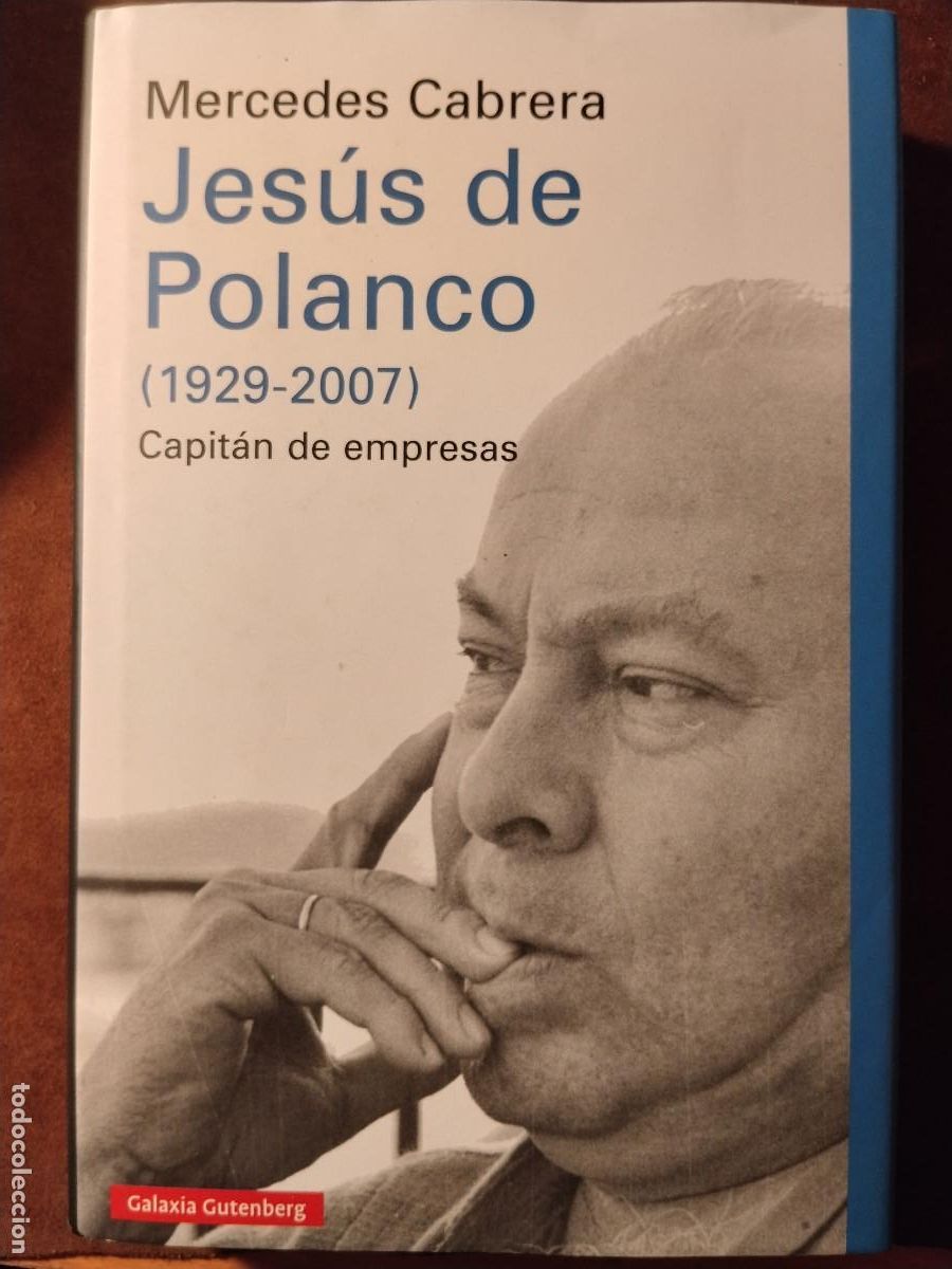 Libros de segunda mano: Jes&uacute;s de Polanco (1929&ndash;2007). Capit&aacute;n de empresas &ndash; Mercedes Cabrera &ndash; Galaxia Gutenberg