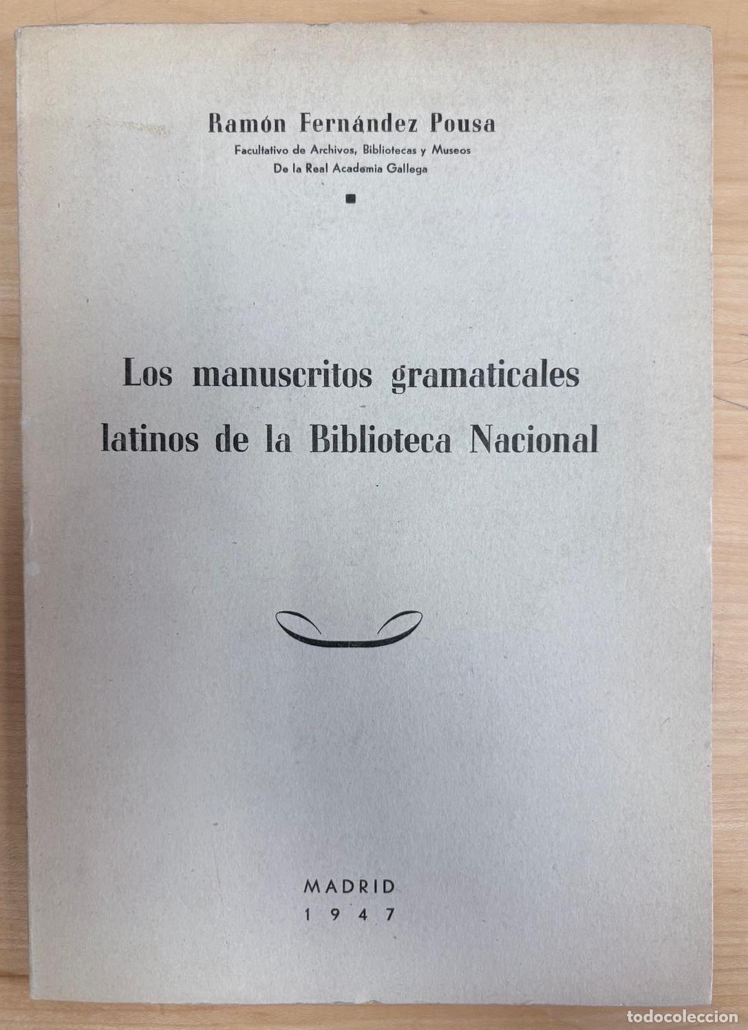 Libros de segunda mano: LOS MANUSCRITOS GRAMATICALES LATINOS DE LA BIBLIOTECA NACIONAL. RAM&Oacute;N FERN&Aacute;NDEZ POUSA, MADRID, 1947