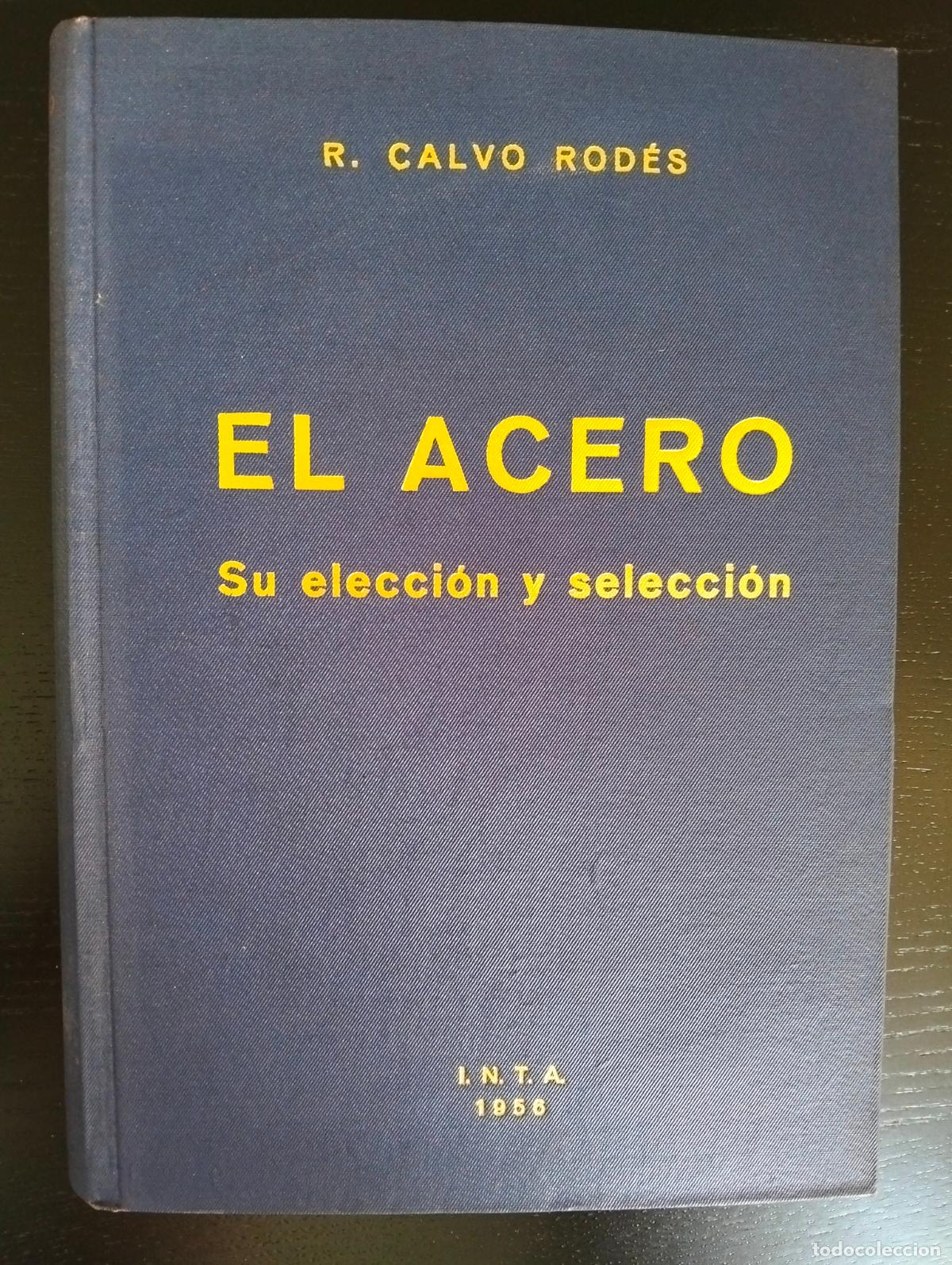 Libros de segunda mano: Metalurgia. Ingenieria. El Acero, Su Eleccion y Seleccion, R. Calvo Rodes, I.N.T.A. 1956 L55
