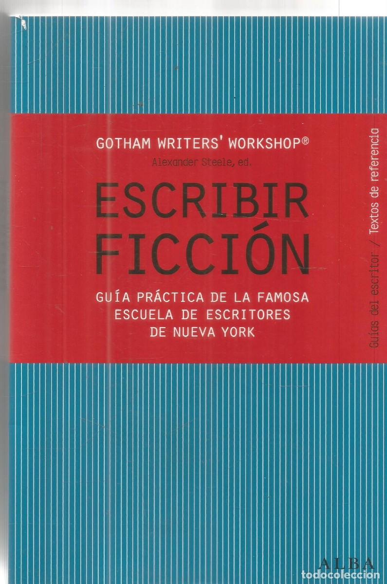 Libros de segunda mano: ESCRIBIR FICCION GUIA PRACTICA DE LA FAMOSA ESCUELA DE ESCRITORES DE NUEVA YORK. CATEDRA. PRIMERA ED