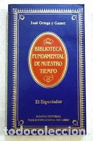 Libros de segunda mano: EL ESPECTADOR, JOS&Eacute; ORTEGA Y GASSET, 24 BIBLIOTECA FUNDAMENTAL DE NUESTRO TIEMPO ALIANZA