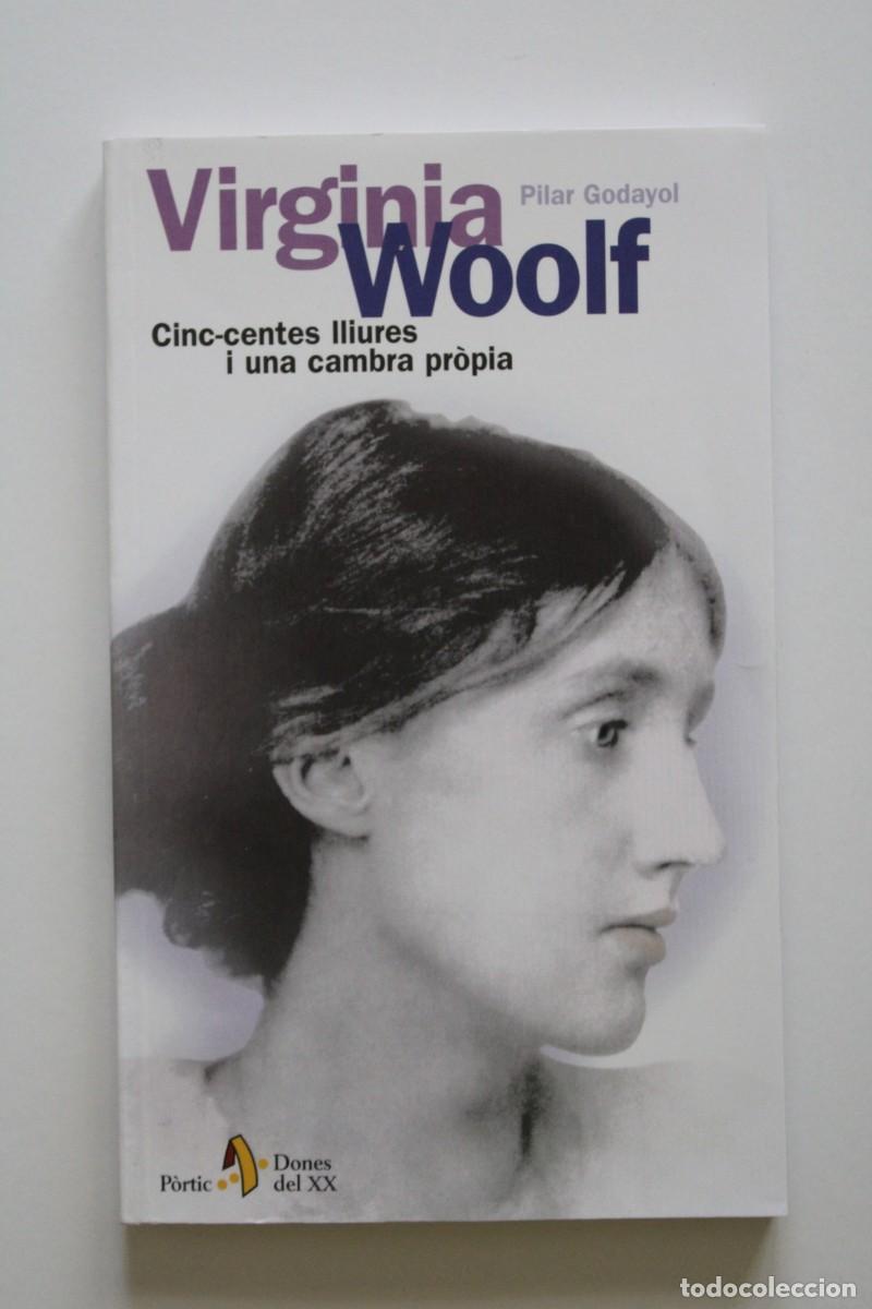 Libros de segunda mano: Pilar Godayol - Virginia Woolf. Cinc-centes lliures i una cambra pr&ograve;pia - P&ograve;rtic
