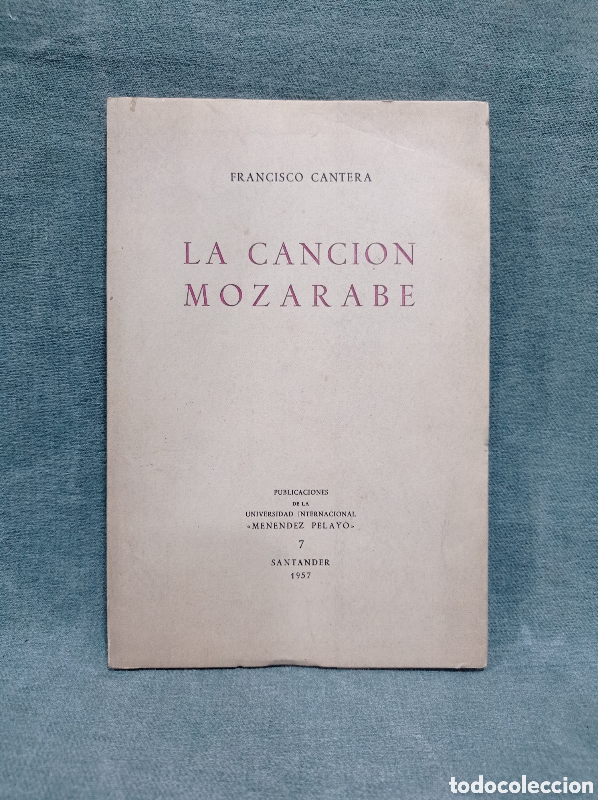 Libros de segunda mano: LA CANCI&Oacute;N MOZ&Aacute;RABE - FRANCISCO CANTERA - UNIVERSIDAD INT. MEN&Eacute;NDEZ PELAYO - 1957