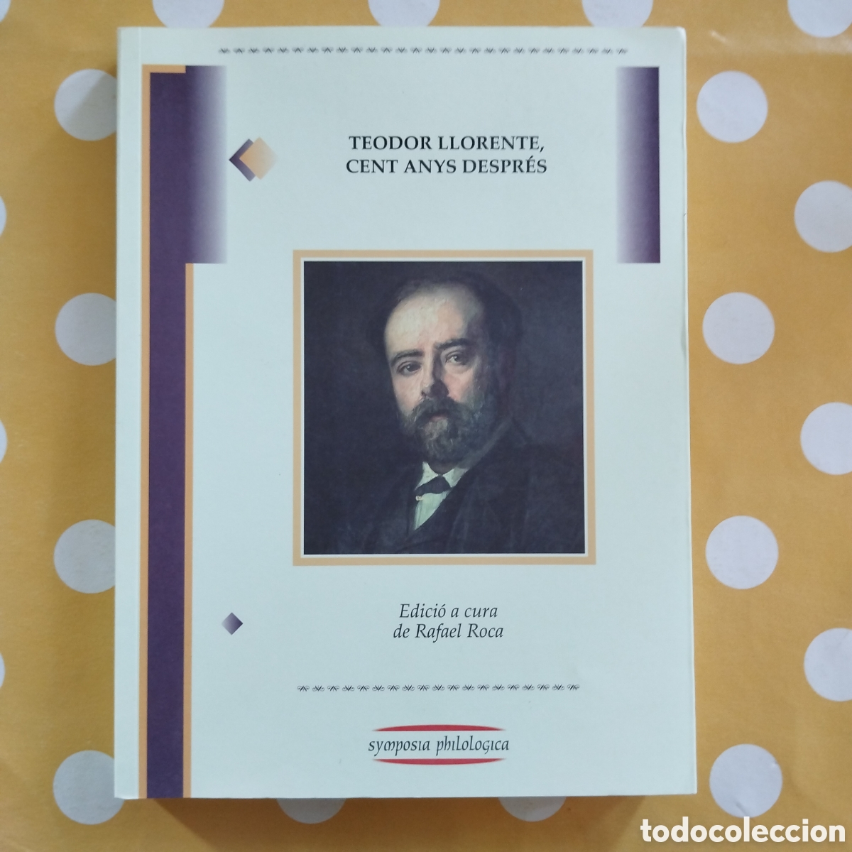 Libros de segunda mano: TEODOR LLORENTE, CENT ANYS DESPR&Eacute;S RAFAEL ROCA SYMPOSIA PHILOLOGICA INSTITUT INTERUNIVERSITARI 2012