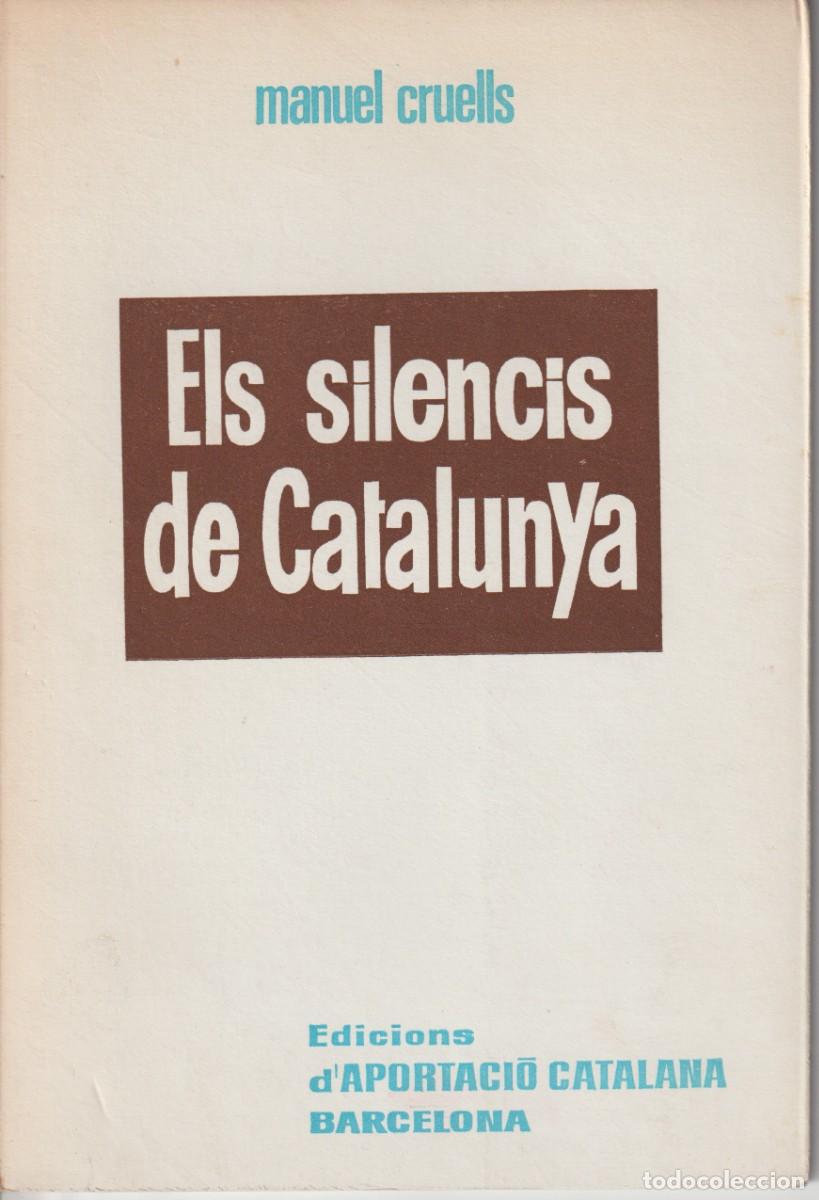 Libros de segunda mano: ELS SILENCIS DE CATALUNYA - MANUEL CRUELLS - ED. APORTACI&Oacute; CATALANA 1966