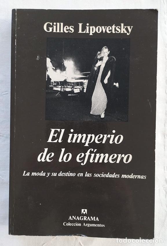 Livros em segunda m&atilde;o: El imperio de lo ef&iacute;mero. La moda y su destino en las sociedades modernas. - LIPOVETSKY, Gilles.-
