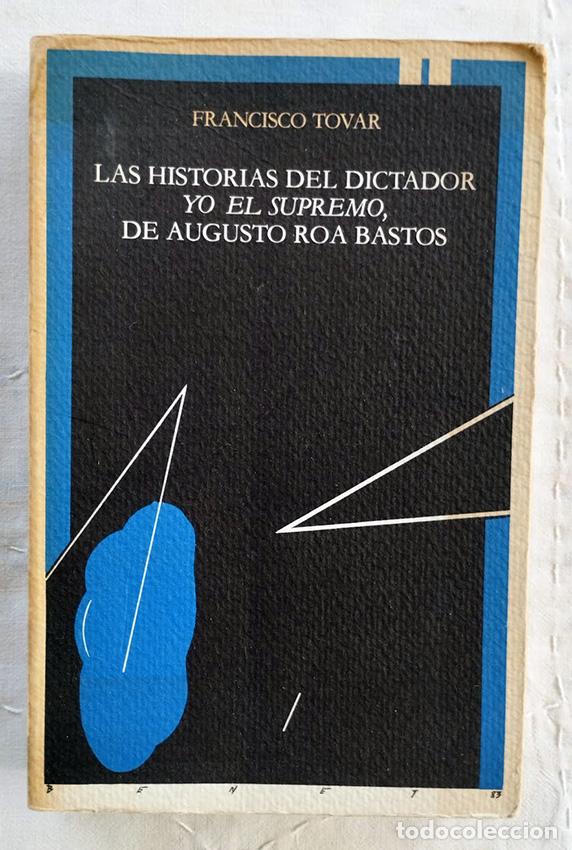 Gebrauchte B&uuml;cher: Las historias del dictador. &rdquo;Yo, el supremo&rdquo;, de Augusto Roa Bastos. - TOVAR, Francisco.-