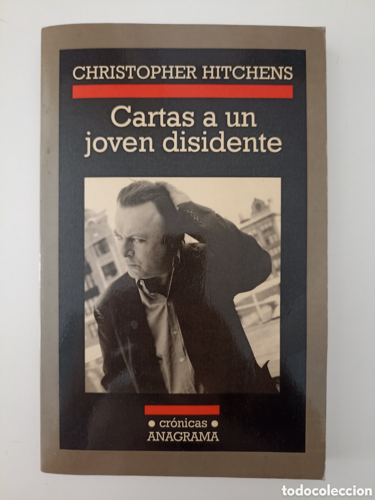 Libros de segunda mano: Christopher Hitchens - Cartas a un joven disidente (Anagrama, 2003) Cr&oacute;nicas - Foto 1