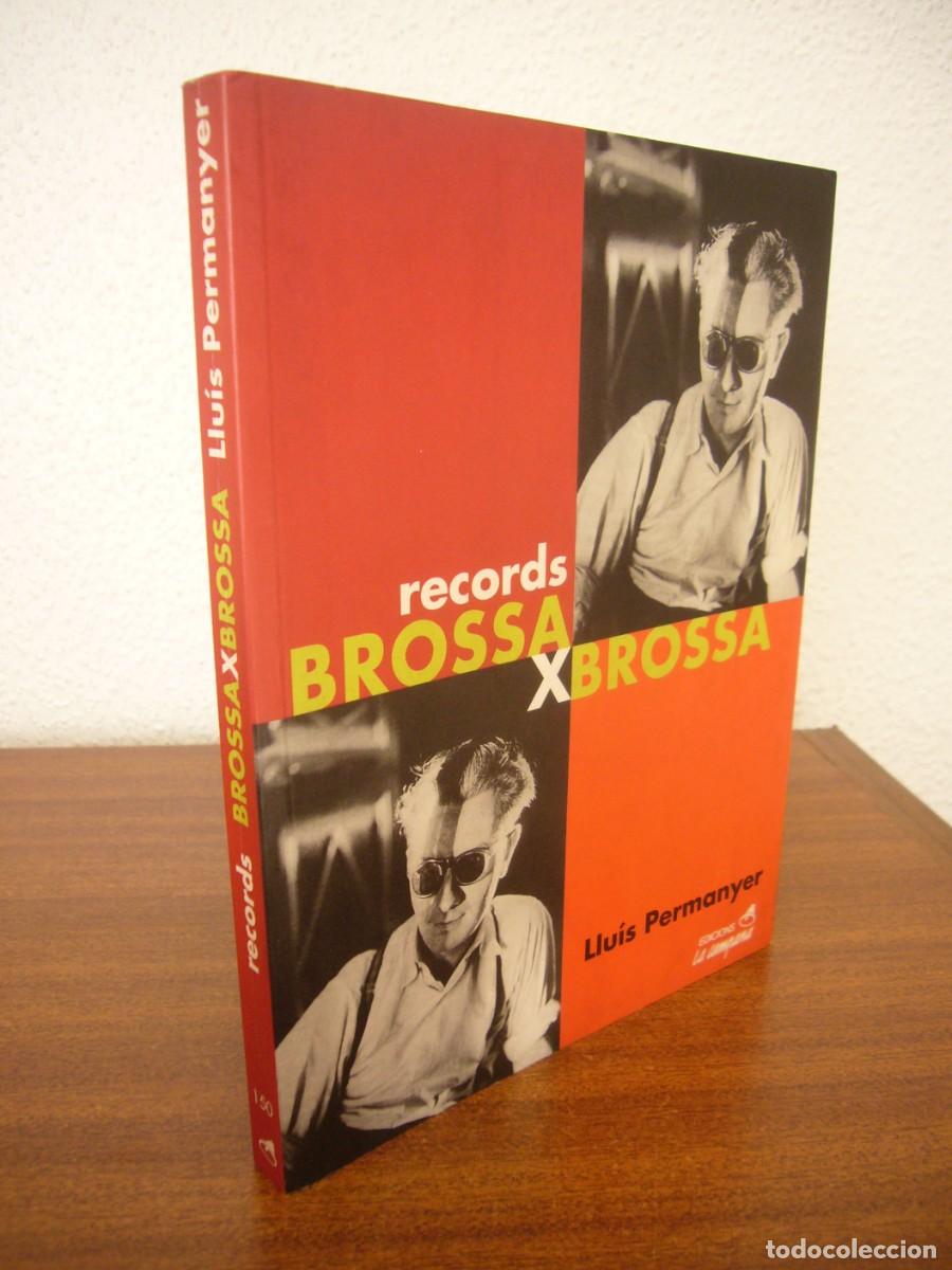 Libros de segunda mano: LLU&Iacute;S PERMANYER: BROSSA X BROSSA. RECORDS (LA CAMPANA, 1999) MOLT BON ESTAT. MOLT RAR.