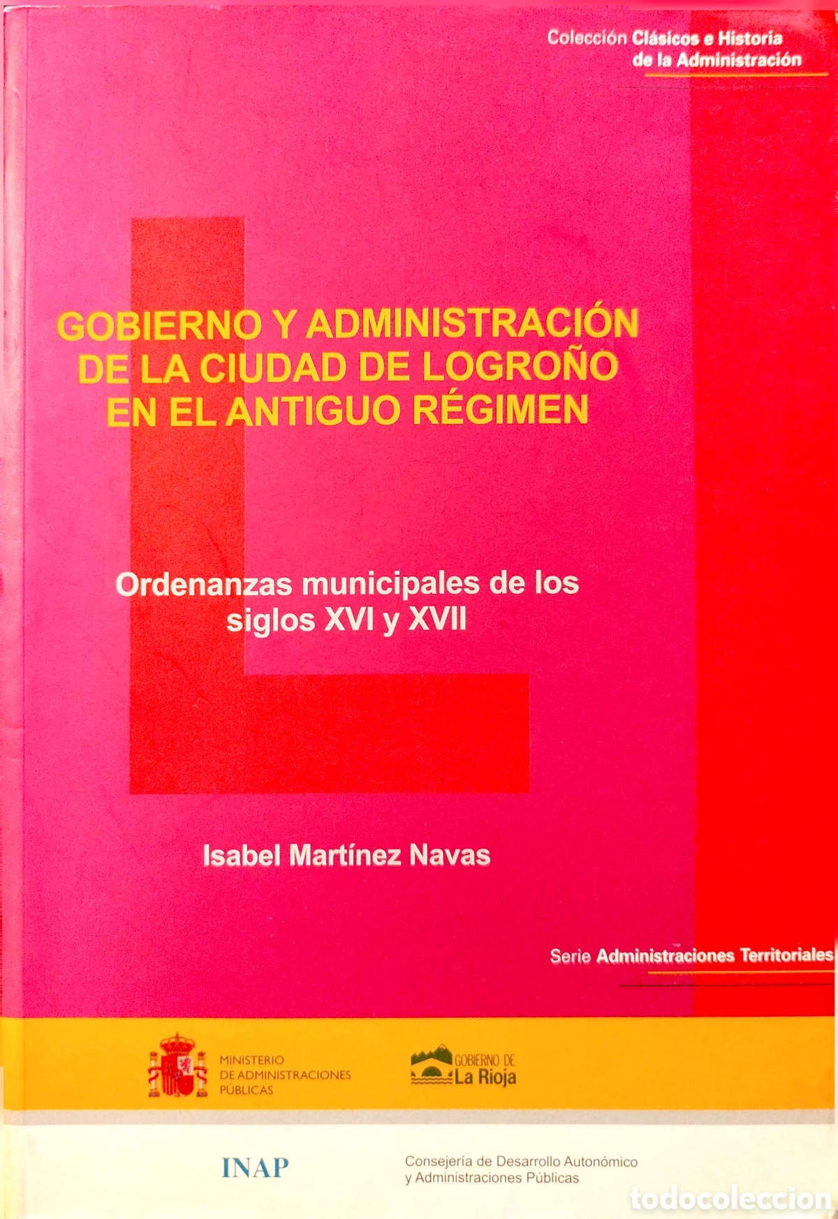 Libros de segunda mano: Gobierno y admimistraci&oacute;n en la ciudad de Logro&ntilde;o en el Antiguo R&eacute;gimen.Isabel Mart&iacute;nez Navas.2001.