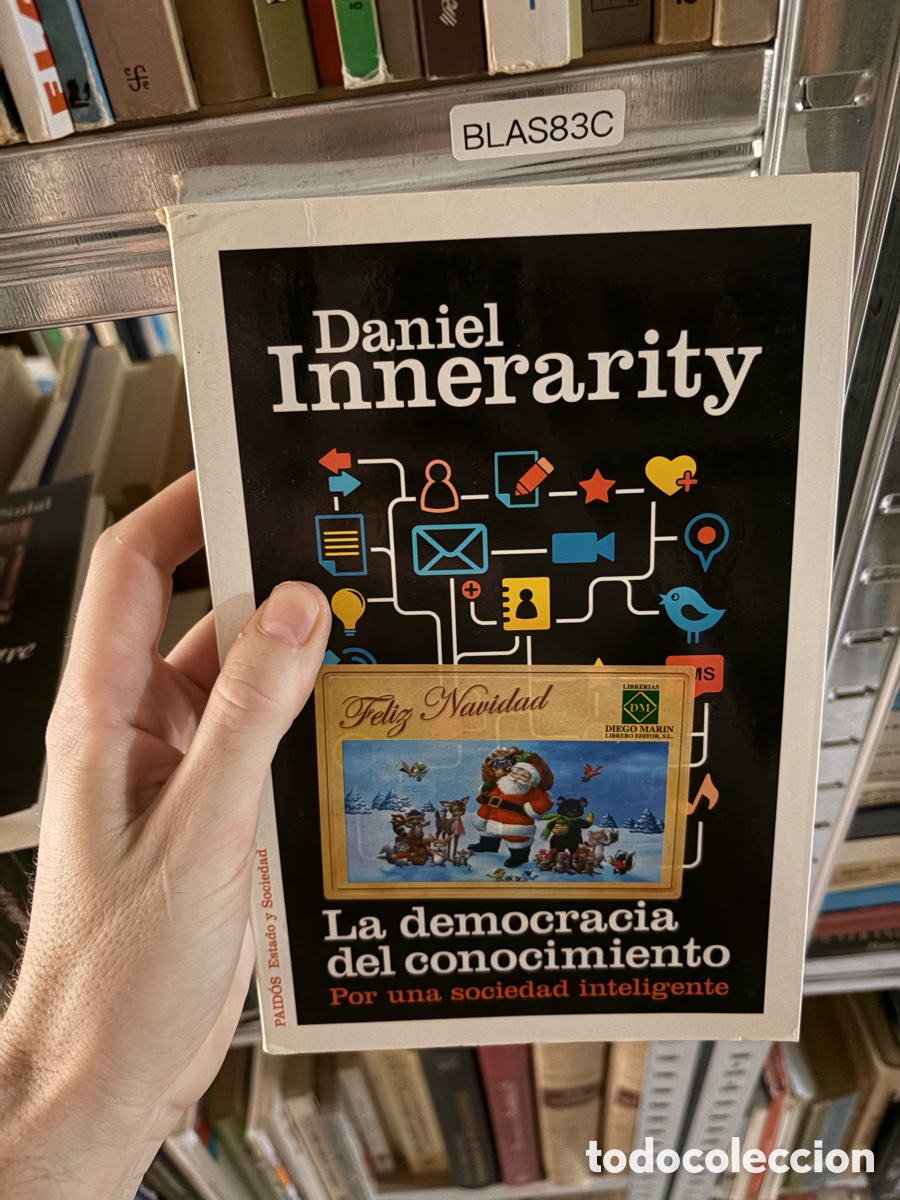 Libros de segunda mano: Blas83C LA DEMOCRACIA DEL CONOCIMIENTO. DANIEL INNERARITY. PAID&Oacute;S. POR UNA SOCIEDAD INTELIGENTE