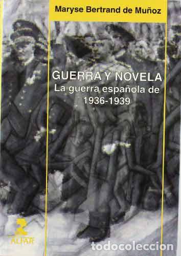 Livros em segunda m&atilde;o: Guerra y novela. La guerra espa&ntilde;ola de 1936-1939. - BERTRAND DE MU&Ntilde;OZ, Maryse.-