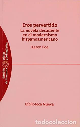Livros em segunda m&atilde;o: Eros pervertido: La novela decadente en el modernismo hispanoamericano. - POE, Karen.-