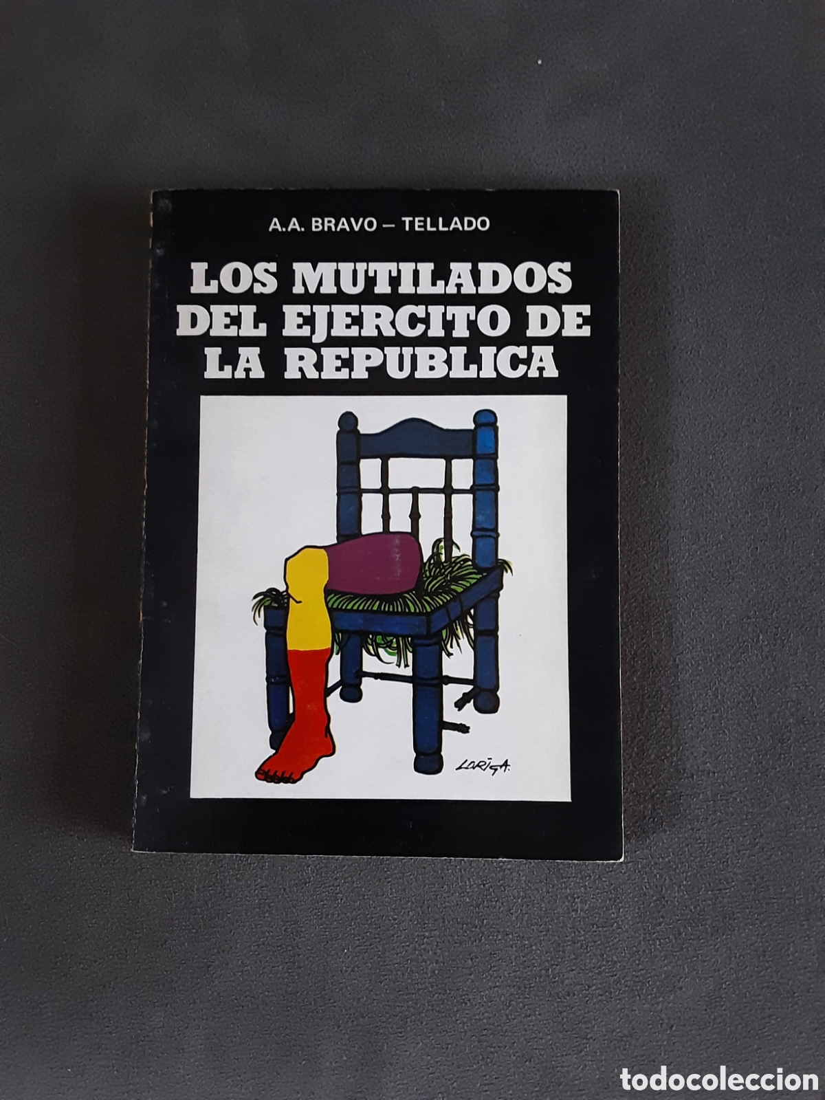 Libros de segunda mano: LOS MUTILADOS DEL EJETCITO DE LA REPUBLICA POR BRAVO Y TELLADO 1976 GUERRA CIVIL ESPA&Ntilde;OLA
